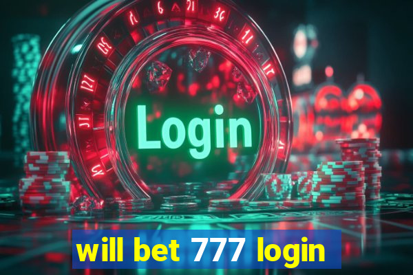 will bet 777 login